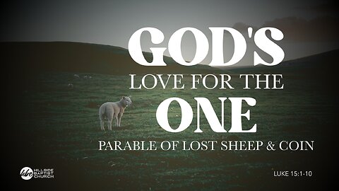 God's Love for the One (Luke 15:1-10)
