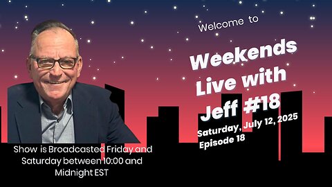 Weekends Live with Jeff #18