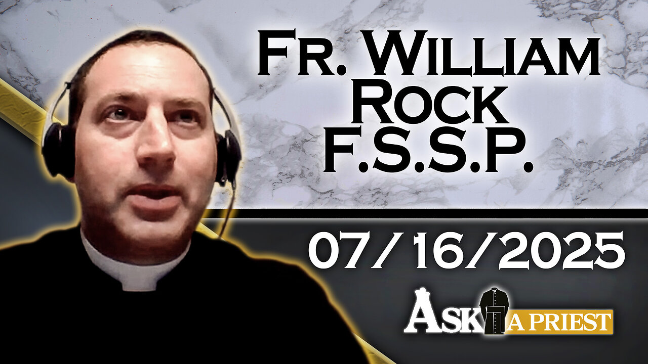 AAP with Fr. William Rock, FSSP – 7/16/25 - Does Heaven Have A Hierarchy?