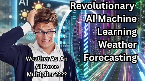 Weather As An AI Force Multiplier ?? Revolutionary AI Weather Machine Integration Forecasting