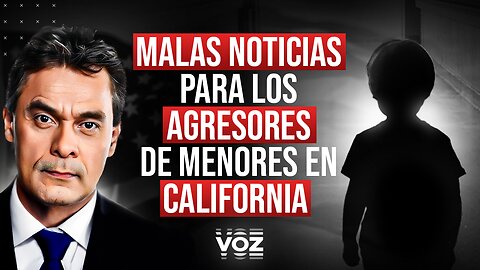 Malas noticias para los agresores de menores en California