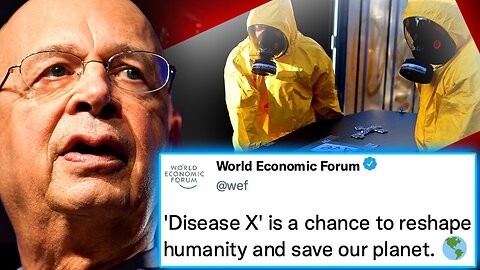 "Exploring Disease X: WEF Insider's Claim on Global Depopulation Strategy"