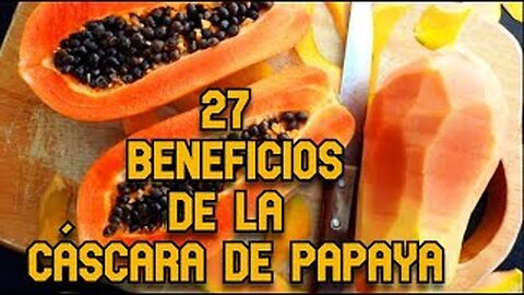 27 Beneficios de la Cáscara de Papaya