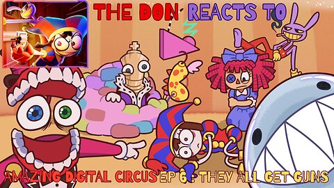THE AMAZING DIGITAL CIRCUS - Ep 6: They All Get Guns | The Don Reacts