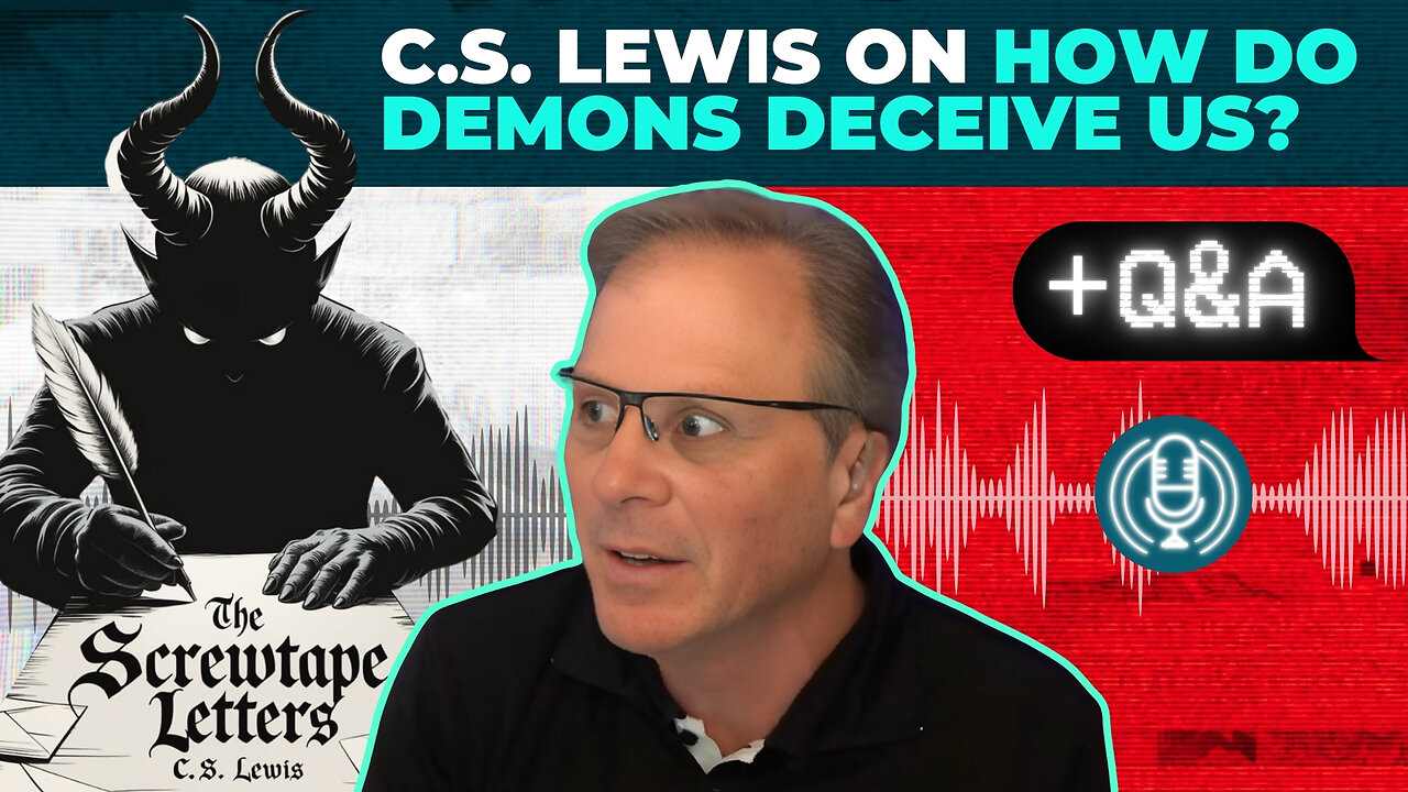 [PODCAST] C.S. Lewis on How Do Demons Deceive Us? Plus Q&A