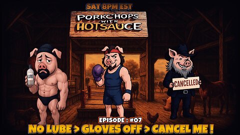 EP: #07 - NO LUBE > GLOVES OFF > CANCEL ME!