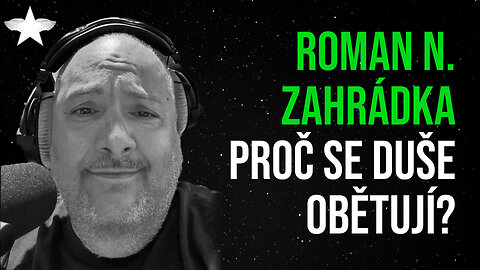 Roman N. Zahrádka: Proč se duše obětují?