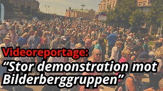 Stor demonstration mot Bilderberggruppen - alla tal + filmer från tåget