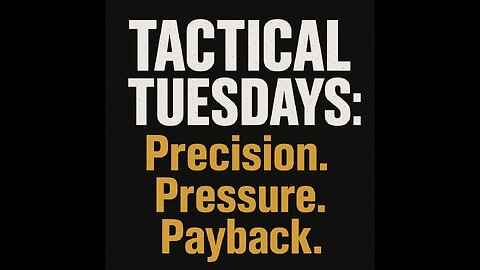 Tactical Tuesdays: Precision. Pressure. Payback.