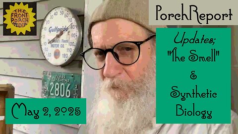 Porch Report-"The Smell" and Synthetic Biology rambling updates.