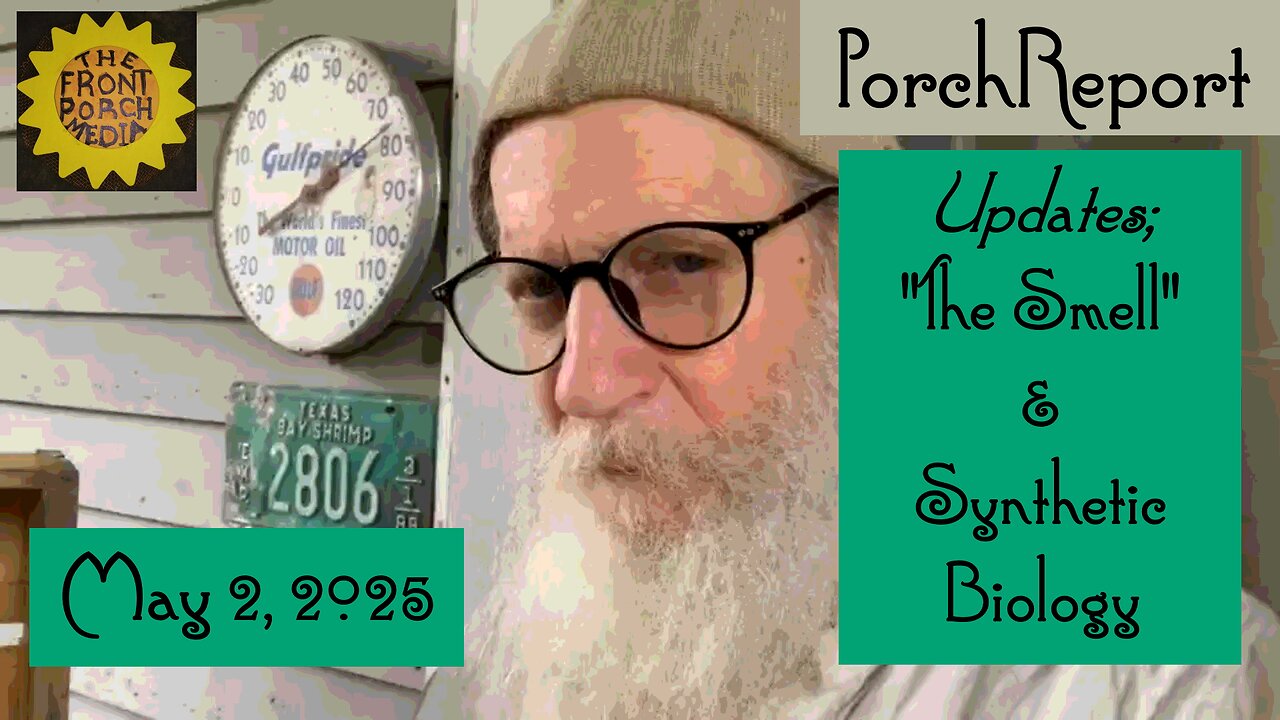 Porch Report-"The Smell" and Synthetic Biology rambling updates.