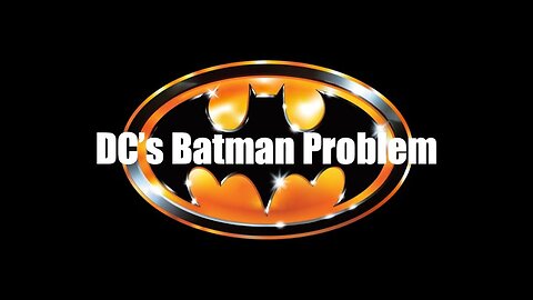 DC's Batman Problem