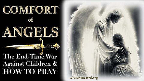 COMFORT OF ANGELS - THE END-TIME WAR AGAINST CHILDREN & HOW TO PRAY
