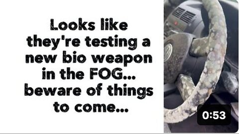 "New Bio Weapon Testing in Fog Predicts Unforeseen Dangers Ahead"