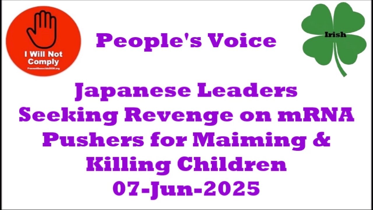 Japanese Leaders Seeking Revenge on mRNA Pushers for Maiming and Killing Children 07-Jun-2025