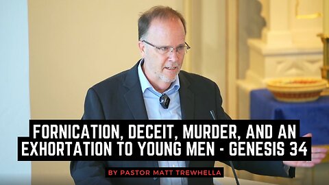 Fornication, Deceit, Murder, and an Exhortation to Young Men - Genesis 34