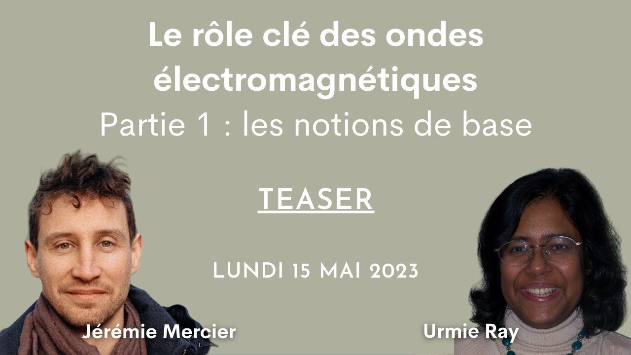 TEASER : Le rôle clé des ondes électromagnétiques - Partie I : les notions de base