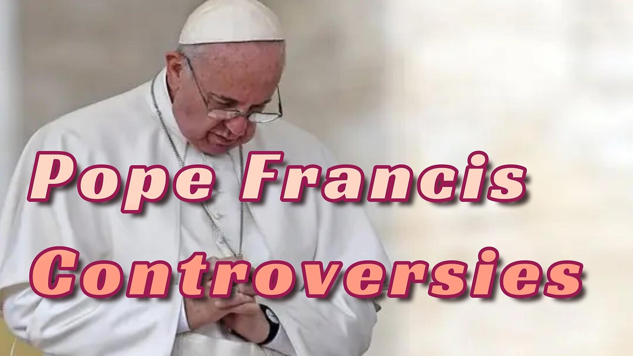 Pope Francis Controversies