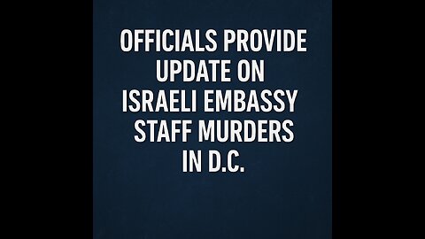 Officials Provide Update on Israeli Embassy Staff Murders in D.C