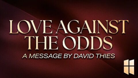 Love Against All Odds | WCF Elder David Thies
