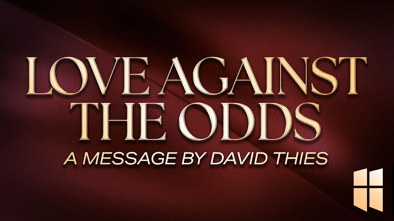 Love Against All Odds | WCF Elder David Thies