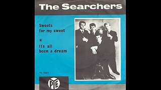 The Searchers --- Sweets For My Sweet