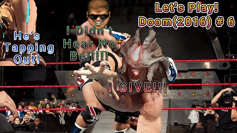 Let's Play! Doom(2016) Part 6! Wait this is HFIL?!