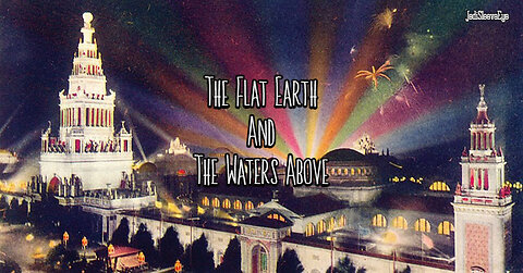 The Flat Earth & The Waters Above