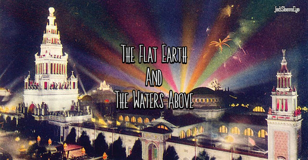 The Flat Earth & The Waters Above