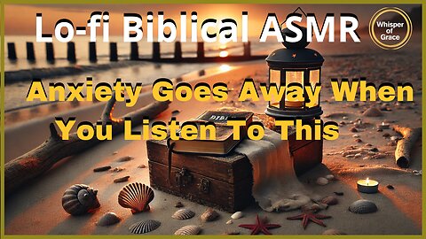 “Lo-Fi Biblical ASMR: Anxiety Goes Away When You Listen To This | Christian Sleep Meditation”