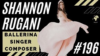 Shannon Rugani (Ballerina, Singer, Composer) #196 #podcast #music