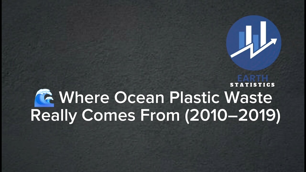 Where Ocean Plastic Waste Really Comes From (2010–2019)...