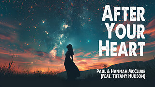 After Your Heart | Paul and Hannah McClure (Feat. Tiffany Hudson) (Worship Lyric Video)