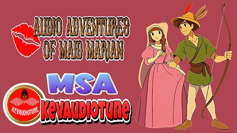 Audio Adventures of Maid Marian MSA/KevAudioTune Story