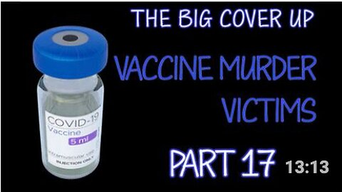 "Part 17: The Great Concealment - Casualties of Vaccine Tragedy"