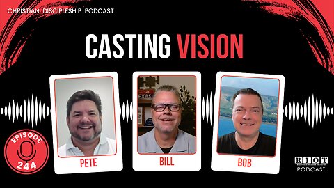 Casting Vision | RIOT Podcast Ep 244 | Christian Discipleship Podcast