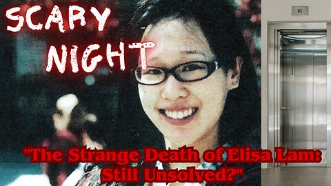 The Strange Death of Elisa Lam: Still Unsolved