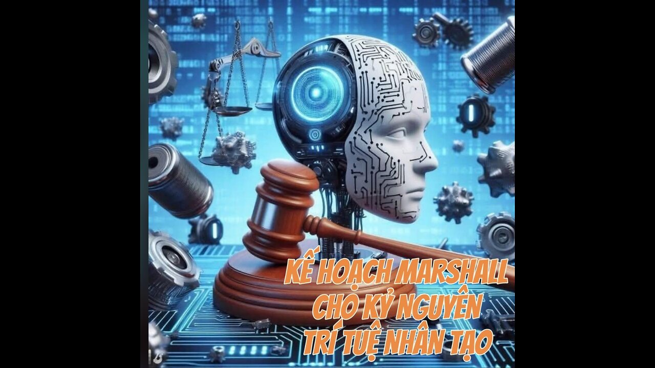 27/6/2025 KẾ HOẠCH MARSHALL CHO KỶ NGUYÊN TRÍ TUỆ NHÂN TẠO.