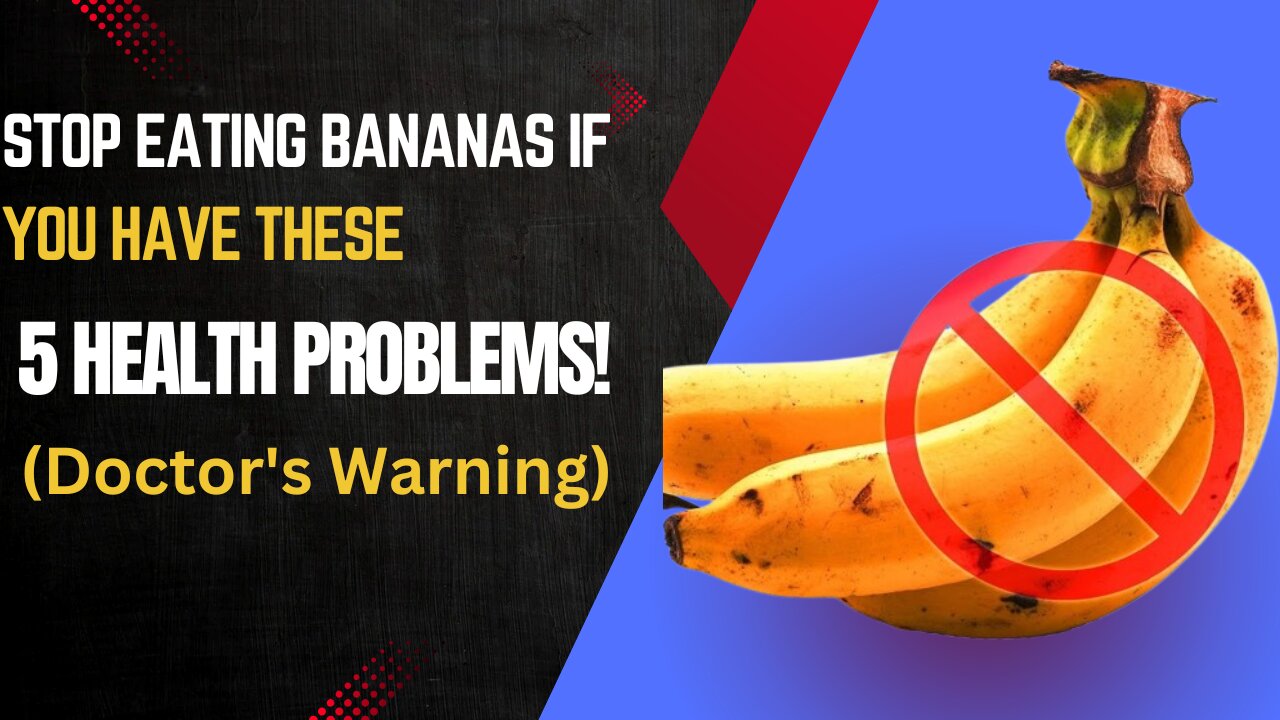 STOP Eating Bananas If You Have These 5 Health Problems! (Doctor's Warning)
