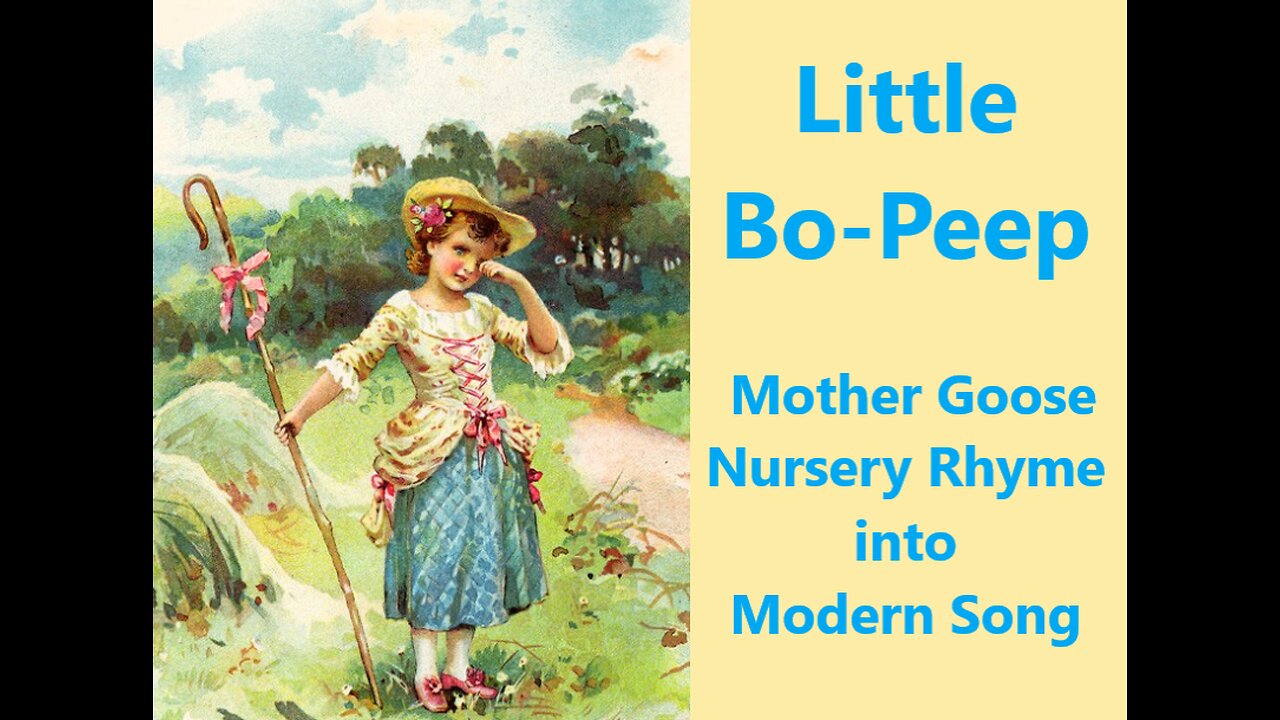 Little Bo Peep, Mother Goose Nursery Rhyme into modern song.