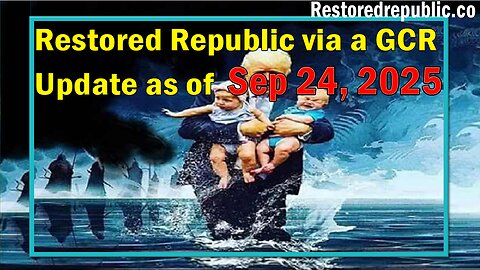 Restored Republic via a GCR Update as of Sep 24, 2025 - By Judy Byington 