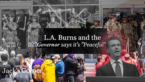 The L.A. Riots Are Democrat | Jack’s Corner | Ep. 30