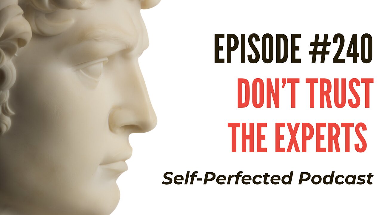 Episode 240 - Don't Trust the Experts