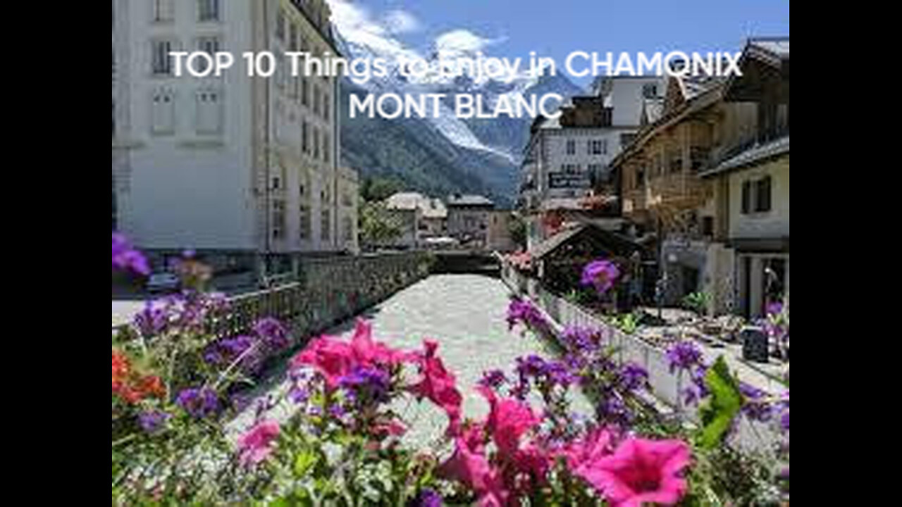 TOP 10 Things to Enjoy in CHAMONIX MONT BLANC