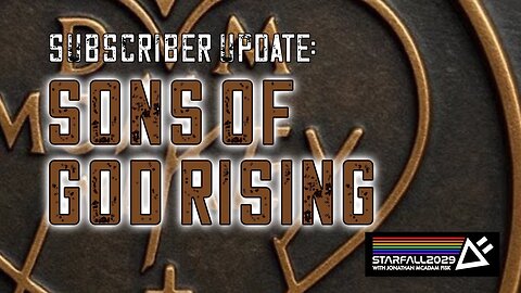 SubScriber Update: Sons of God Rising