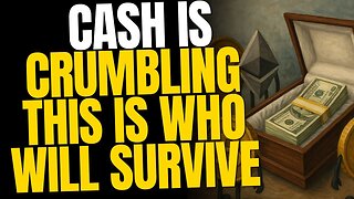 Cash is Crumbling — Who Will Survive the Financial Collapse?