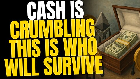 Cash is Crumbling — Who Will Survive the Financial Collapse?