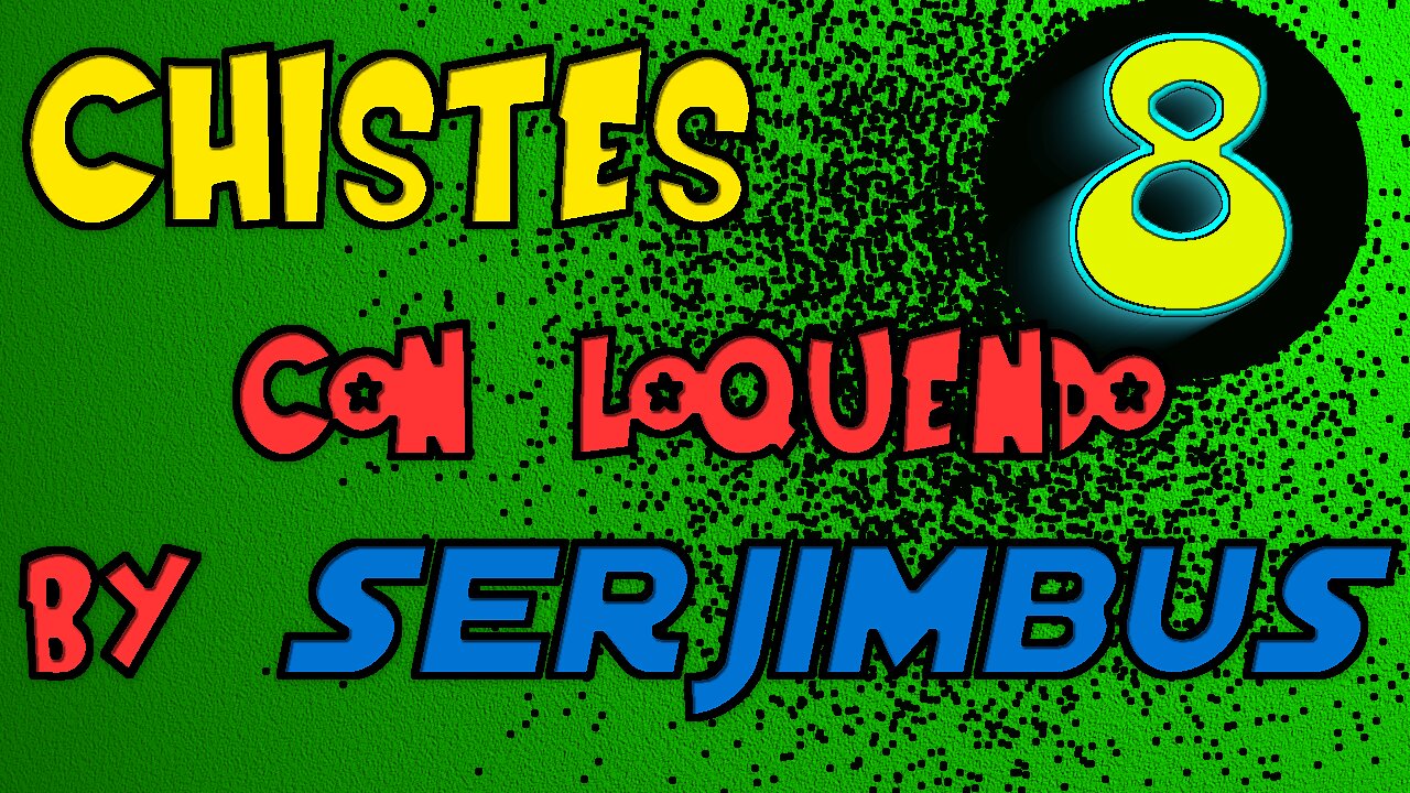 Chistes loquendo by Serjimbus volumen 8 (¿eigigjhtch?)