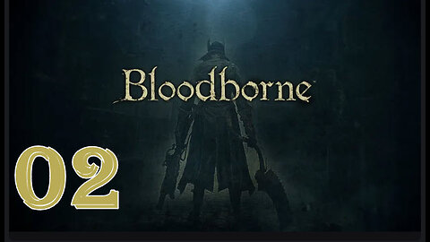 Bloodborne - Fan Favorites - 100% Playthrough - 02 - Cleric Beast