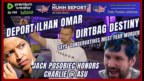 [Ep 749] Poso on Charlie Kirk | Dirtbag “Destiny”: Rep Must Fear Murder | Deport Omar | Sam Anthony